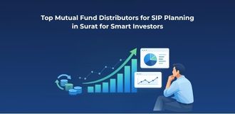 Top Mutual Fund Distributors for SIP Planning in Surat for Smart Investors